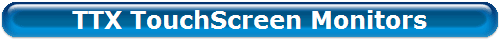 TTX TouchScreen Monitors
